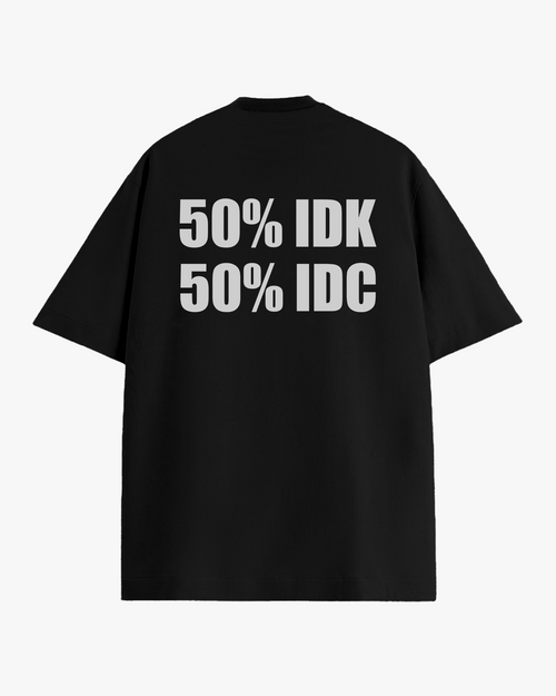 50%IDK, 50%IDC