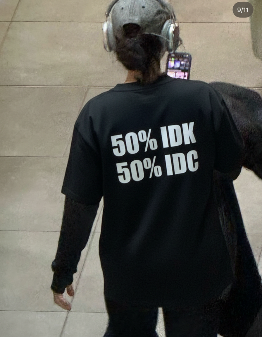 50%IDK, 50%IDC
