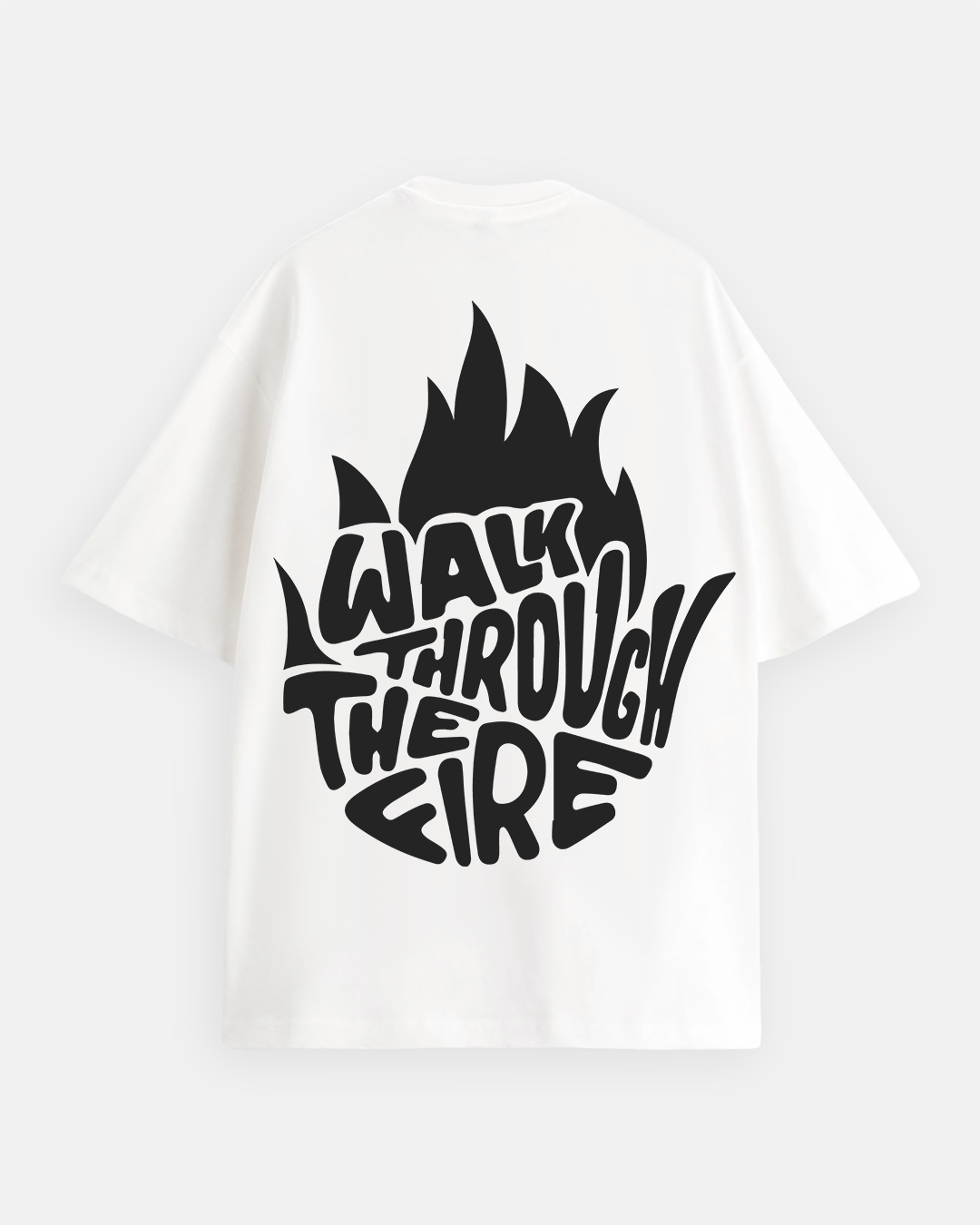Walk Through The Fire - Oversized Tee