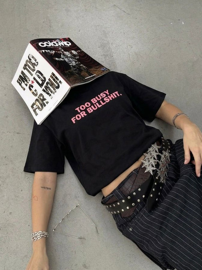 TOO BUSY FOR BULLSHIT.